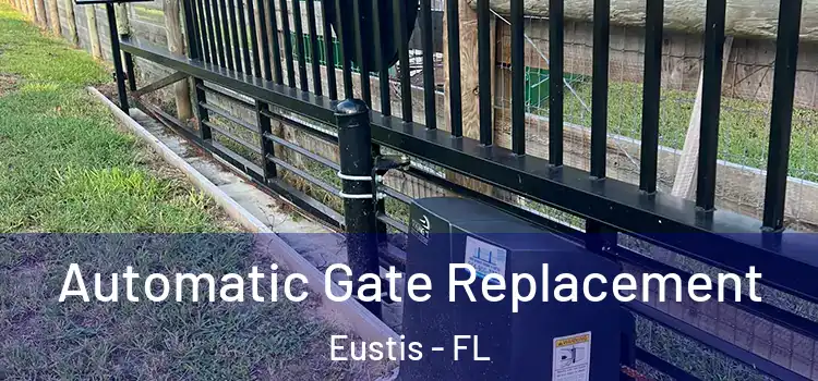 Automatic Gate Replacement Eustis - FL