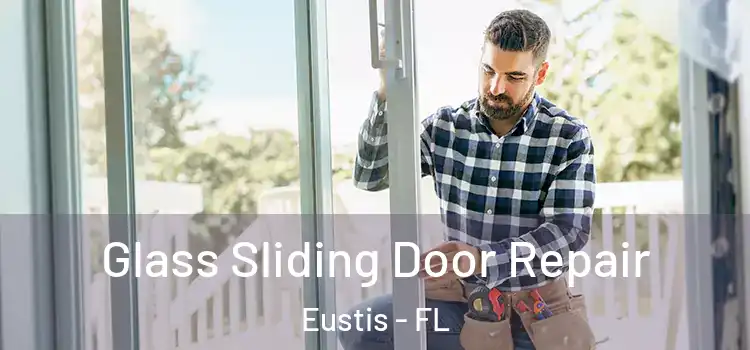 Glass Sliding Door Repair Eustis - FL